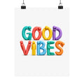 Good Vibes Matte Poster — Colorful Positive Wall Art